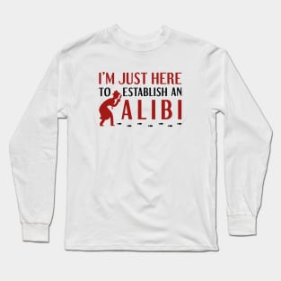 Establish An Alibi Long Sleeve T-Shirt